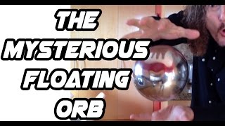 The Mysterious Floating Orb