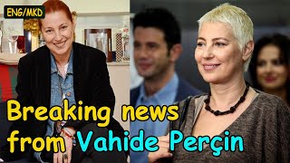 [NEWS]-[ENG/MKD]Breaking news from actress Vahide Percin