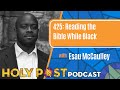 Holy Post Episode 425: Reading the Bible While Black with Esau McCaulley