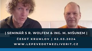 | Seminář s R. Wolfem & Ing. M. Mišunem | Český Krumlov | 02/03/2024 |