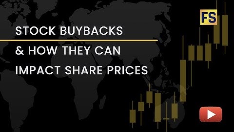 What Is Stock Buybacks & How Can They Impact Share Prices
