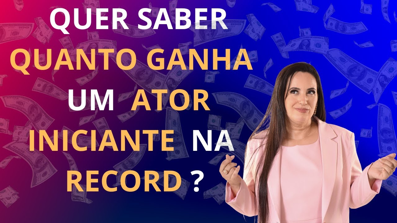 Quanto ganha um ator iniciante na Record ? - Como ser ator - Patricia ...
