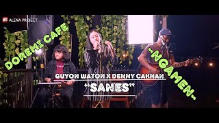 SANES  -  GUYON WATON X DENNY CAKNAN [COVER ALENA PROJECT[NGAMEN SESSION]