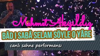 Mehmet Akyıldız Badı Sabah Selam Söyle O Yare