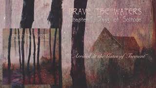 Brave The Waters - Arrival At The Gates Of Torment