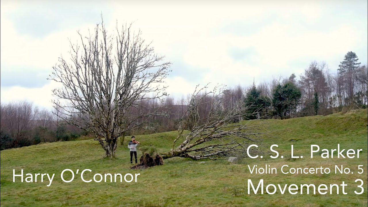 C. S. L. Parker - Violin Concerto No. 5 (Movement 3) performed by Harry O’Connor