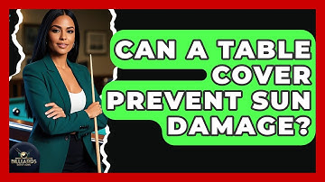 Can A Table Cover Prevent Sun Damage? - Billiards Hustlers