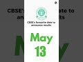CBSE favourite date 13 may cbse announced result ? 😱 #cbse