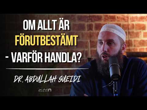 Om allt är förutbestämt – varför handla? | Dr. Abdullah Sueidi