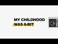 My Childhood Was 8-Bit