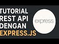 TUTORIAL REST API DENGAN EXPRESS JS