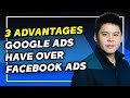 3 Huge Advantages For Google Search Ads Over Facebook Ads