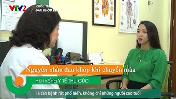 ĐAU KHỚP KHI CHUYỂN MÙA – CHUYÊN GIA LÝ GIẢI NGUYÊN NHÂN DO ĐÂU?
