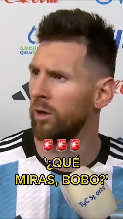 Messi: “What are you looking at, idiot?”