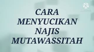 CARA MENYUCIKAN NAJIS MUTAWASSITAH