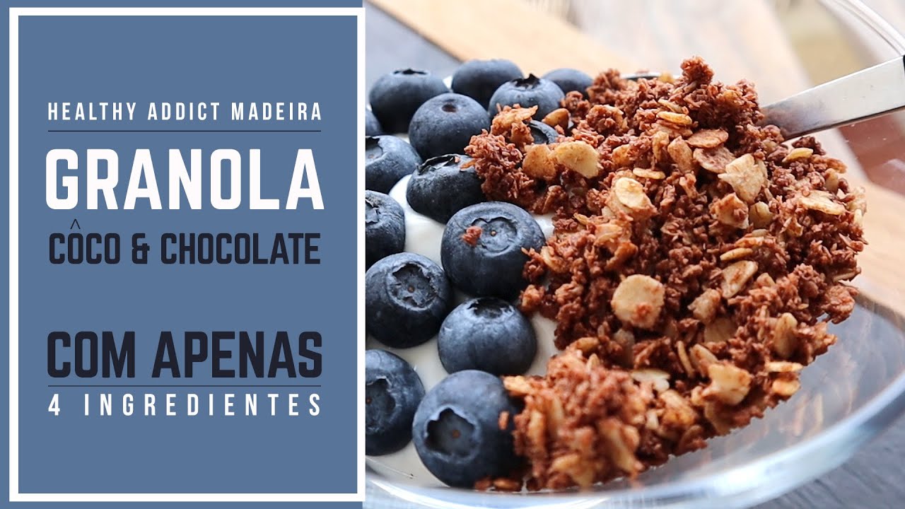 RECEITA DE GRANOLA CÔCO & CHOCOLATE HEALTHYADDICTMADEIRA YouTube