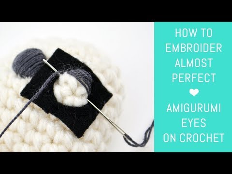 How to Embroider Almost Perfect Amigurumi Eyes – Crochet Arcade