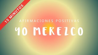 YO MEREZCO Afirmaciones Positivas VERSIÓN CORTA Y RÁPIDA Siéntete Digno de Merecer | Sube Autoestima by Crea Tu Frecuencia 18,033 views 4 months ago 14 minutes, 49 seconds