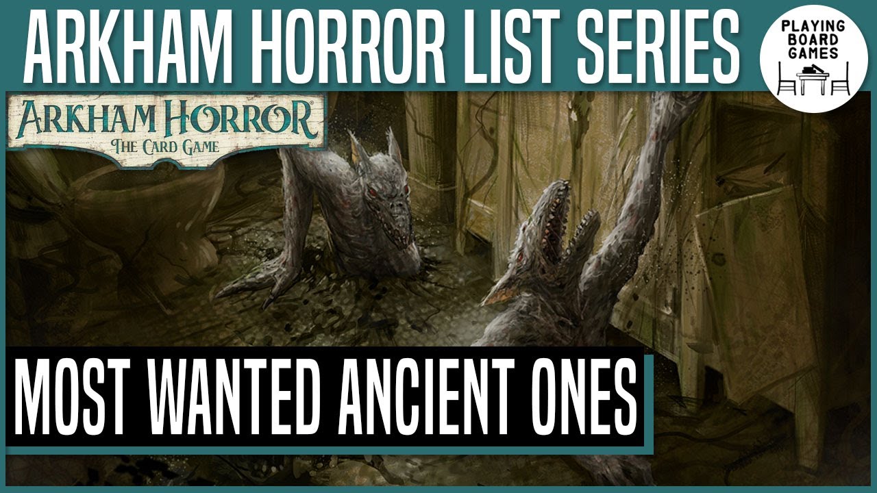 OUR MOST WANTED ANCIENT ONES | Arkham Horror: The Card Game