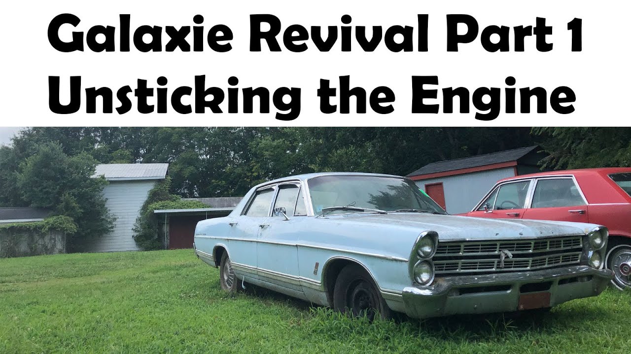 Galaxie Revival Part 1: Unsticking the Seized Engine