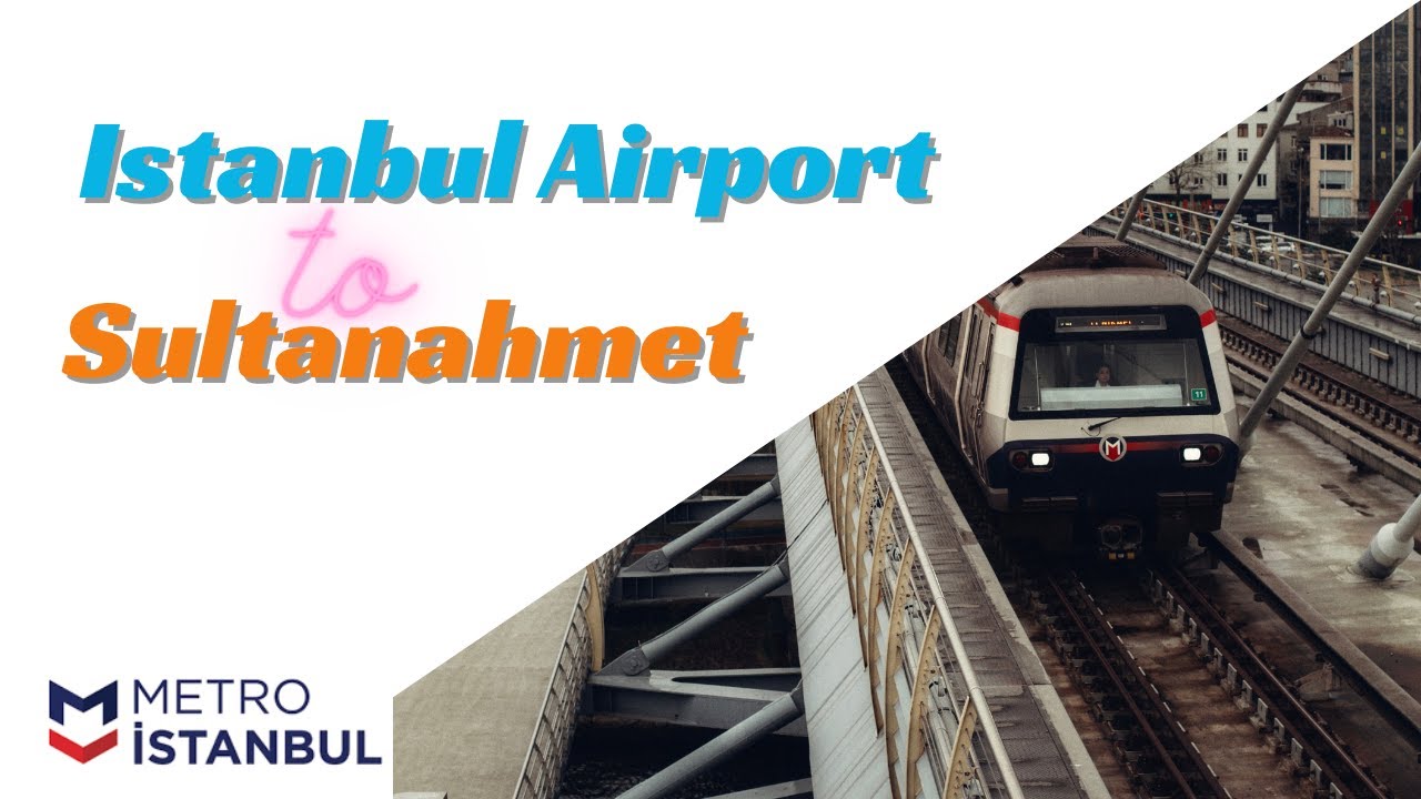 Istanbul international airport to sultanahmet by metro YouTube
