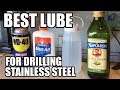 Best Lube for Drilling Stainless Steel