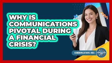 Why Is Communications Pivotal During A Financial Crisis? - Communications Jobs