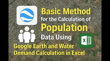 8) Population Data Calculation Using Google Earth & Water Demand in Excel