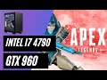 APEX LEGENDS - i7 4790 + GTX 960 - GAMING TEST