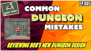 Common Dungeon Mistakes - Knight School Ep.005 - Designing  your First Dungeon!
