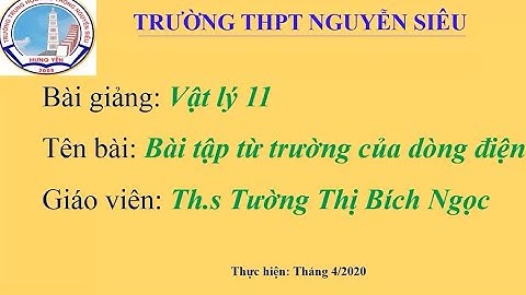 Cô Ngọc: Vật lí 11 - Ôn tập - Bài tập từ trường của dòng điện