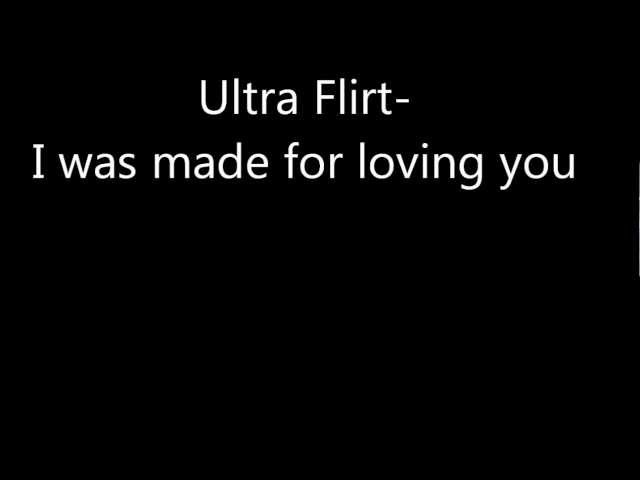 Ultra Flirt - I Was Made For Loving You