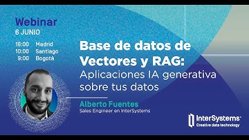 Webinar 28: Base de datos de Vectores y RAG: Aplicaciones de IA generativa sobre tus datos