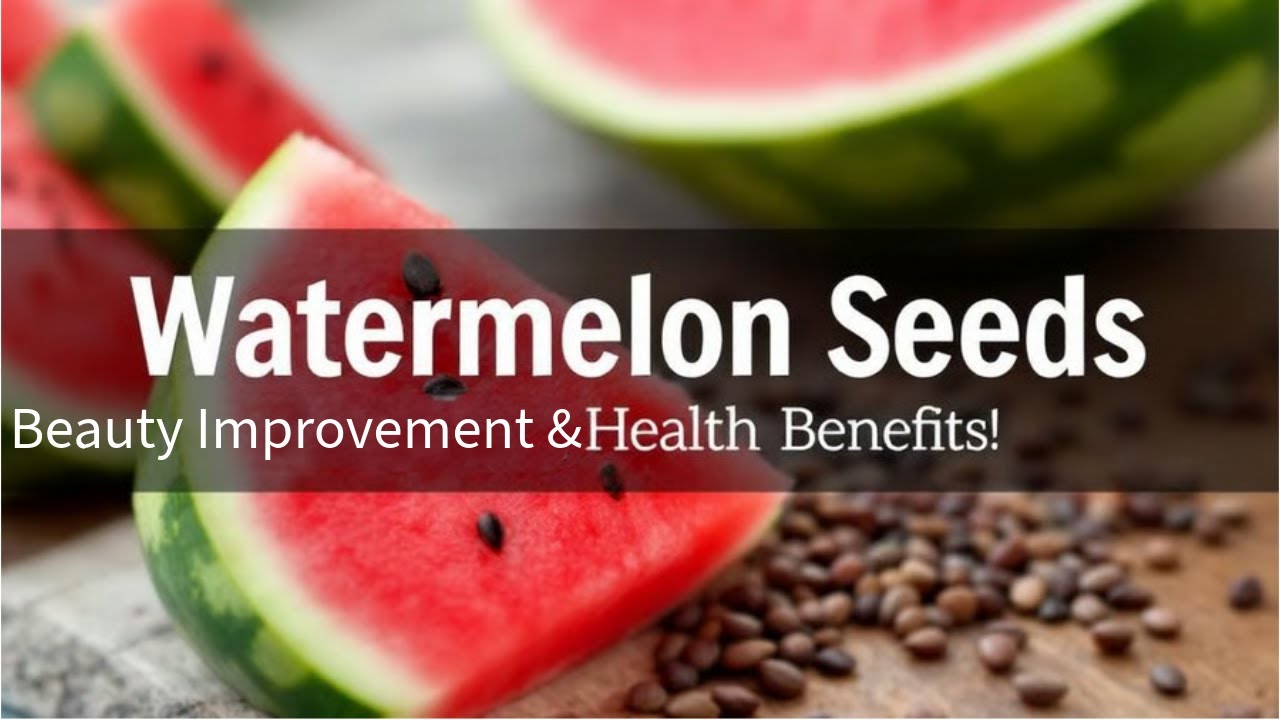 What Happens to Your Body When You Eat Watermelon Seeds & Health Benefits of Eating Watermelon Seeds