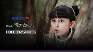 FULL EPISODE KEMBALINYA RADEN KIAN SANTANG EPS 5