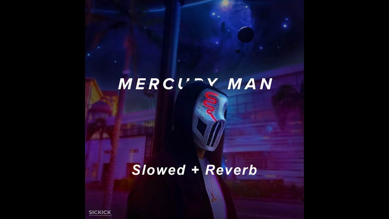 Sickick   Mercury Man slowed  reverb