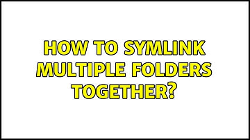 How to SymLink multiple Folders together?
