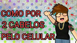 como colocar mais de 4 cabelos no roblox pelo cll 😨