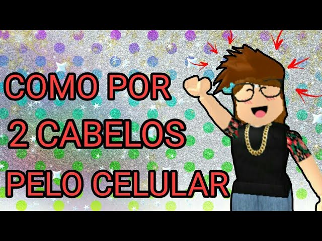 COMO POR DOIS CABELOS NO ROBLOX PELO CELULAR! (2020-2021) 