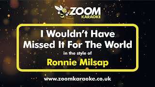 Ronnie Milsap - I Wouldn't Have Missed It For The World - Karaoke Version from Zoom Karaoke