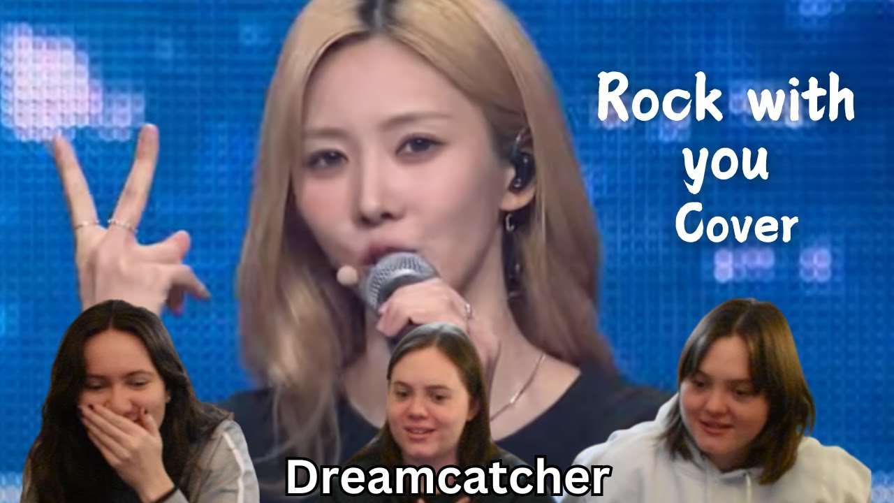 Dreamcatcher "Rock with you" cover | REACTION