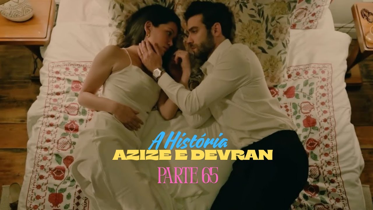A HISTÓRIA DE AZIZE E DEVRAN [PARTE 65] (DUBLADO) | MARCADOS PELO ...