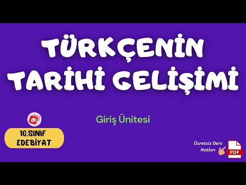 TÜRKÇENİN TARİHİ GELİŞİMİ / 10.Sınıf Edebiyat Giriş Ünitesi / Deniz Hoca +PDF📝