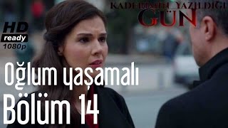 Kaderimin Yazıldığı Gün 14. - Oğlum Yaşamalı