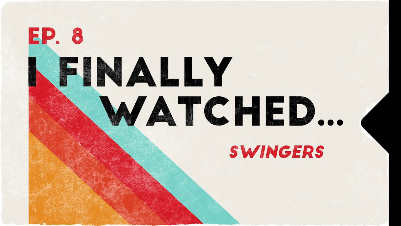 Ep. 8 | I Finally Watched... Swingers