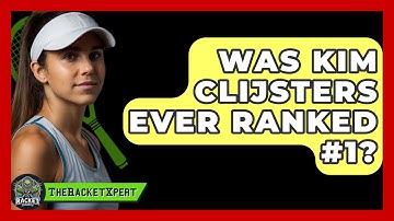 Was Kim Clijsters Ever Ranked #1? - The Racket Xpert