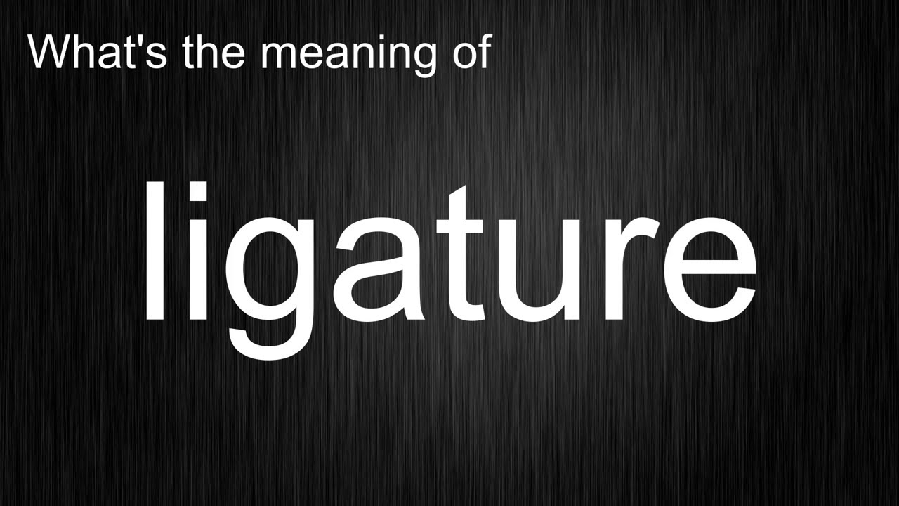 Enhance Your Vocabulary! Learn How to Use "ligature" in English YouTube