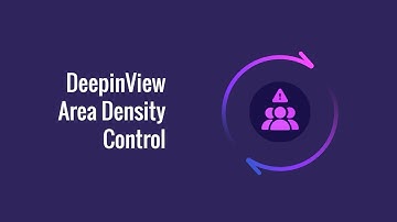 Manage Overcrowding with DeepinView Area Density Control