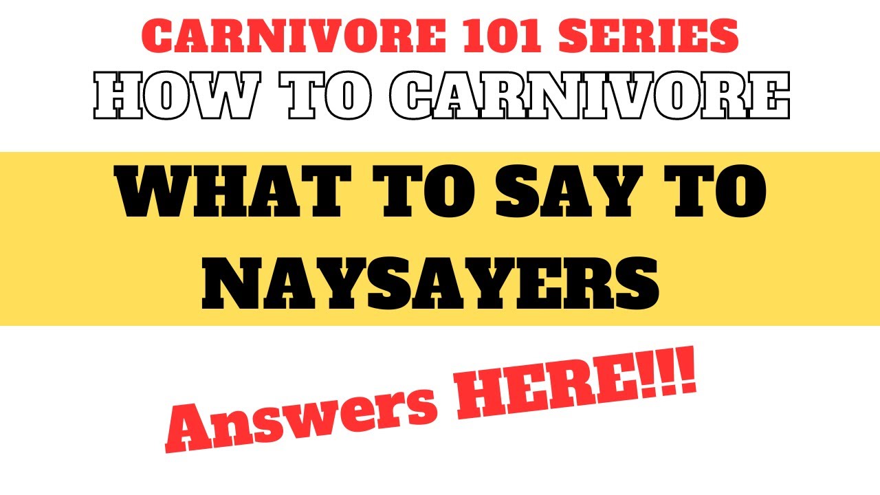 HANDLING COMMENTS FROM FRIENDS & LOVED ONES ABOUT CARNIVORE