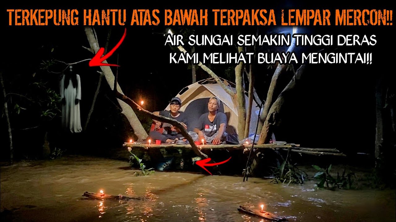CAMPING HOROR HANTU MENJERIT LEMPAR MERCON BERTUBI TUBI KAMI TAK BISA KEMANA MANA LAGI DI KEPUNG AIR